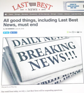 Logo of Last Best News that announced publication coming to an end and last call on July 1, 2018.